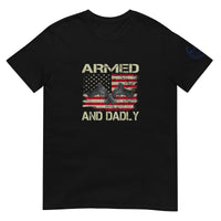 ARMED AND DADLY Unisex T-Shirt