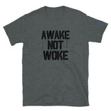 AWAKE NOT WOKE Unisex T-Shirt