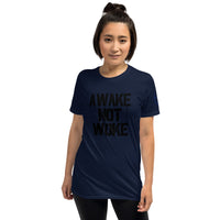 AWAKE NOT WOKE Unisex T-Shirt