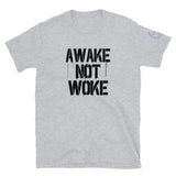 AWAKE NOT WOKE Unisex T-Shirt