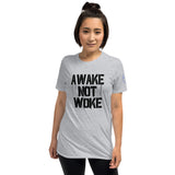 AWAKE NOT WOKE Unisex T-Shirt