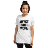 AWAKE NOT WOKE Unisex T-Shirt