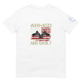 ARMED AND DADLY Unisex T-Shirt