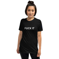 FUCK IT Unisex T-Shirt