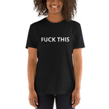 FUCK THIS Unisex T-Shirt