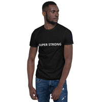 SUPER STRONG Unisex T-Shirt