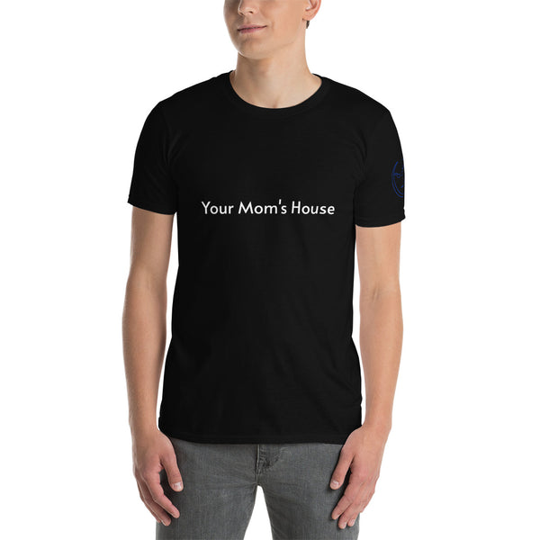 Your Mom's House Unisex T-Shirt