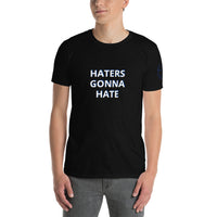 HATERS GONNA HATE Unisex T-Shirt