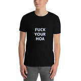 FUCK YOUR HOA Unisex T-Shirt