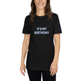 IT'S MY BIRTHDAY Unisex T-Shirt