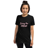 Living the DREAM Unisex T-Shirt