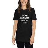 I'M AN ENGINEER I KNOW SHIT Unisex T-Shirt