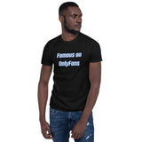 Famous on OnlyFans Unisex T-Shirt