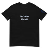 That's What She Said Unisex T-Shirt