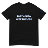 Ban Biden Not Braces Unisex T-Shirt