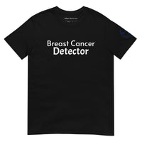 Breast Cancer Detector Unisex T-Shirt