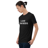 I LOVE MOM BODS Unisex T-Shirt