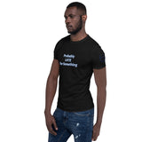 Probably LATE for Something Unisex T-Shirt