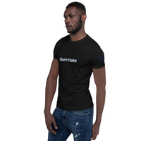 Don't Hate Unisex T-Shirt