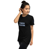 I NEED COFFEE Unisex T-Shirt