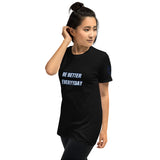 BE BETTER EVERYDAY Unisex T-Shirt