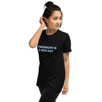 TOMORROW IS A NEW DAY Unisex T-Shirt