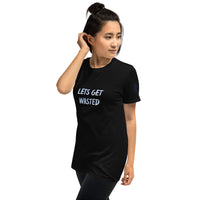 LETS GET WASTED Unisex T-Shirt