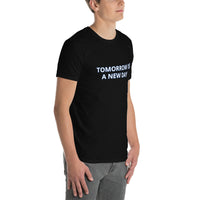 TOMORROW IS A NEW DAY Unisex T-Shirt