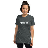 FUCK IT Unisex T-Shirt