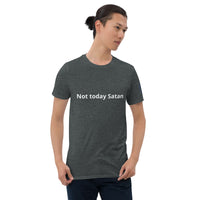 Not today Satan Unisex T-Shirt