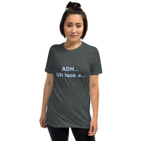 ADH.. Oh look a... Unisex T-Shirt