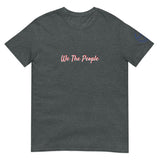 We The People Unisex T-Shirt