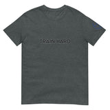 TRAIN HARD Unisex T-Shirt