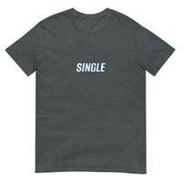 SINGLE Unisex T-Shirt