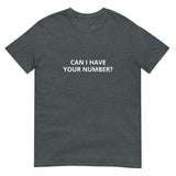 CAN I HAVE YOUR NUMBER? Unisex T-Shirt