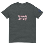 Living My Best Life Unisex T-Shirt