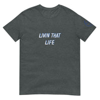 Livin that Life Unisex T-Shirt