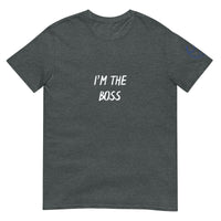 I'M THE BOSS Unisex T-Shirt