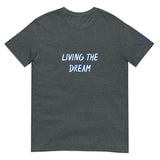 LIVING THE DREAM Unisex T-Shirt