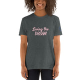 Living the DREAM Unisex T-Shirt