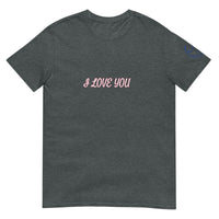 I LOVE YOU Unisex T-Shirt