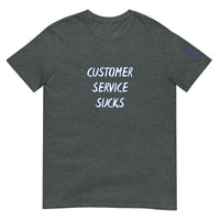 CUSTOMER SERVICE SUCKS Unisex T-Shirt