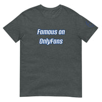 Famous on OnlyFans Unisex T-Shirt