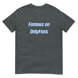 Famous on OnlyFans Unisex T-Shirt