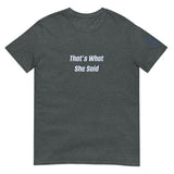 That's What She Said Unisex T-Shirt