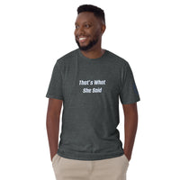 That's What She Said Unisex T-Shirt