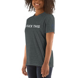 FUCK THIS Unisex T-Shirt