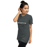 THE BITCH Unisex T-Shirt