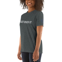 GET OVER IT Unisex T-Shirt