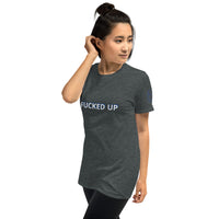 FUCKED UP Unisex T-Shirt